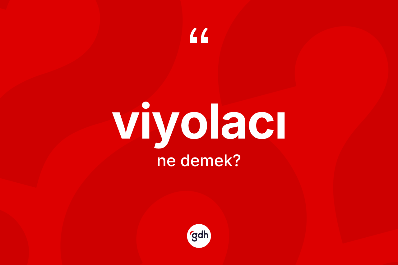 Viyolacı kelimesi nedir? Viyolacı kelimesinin TDK'ya göre açıklaması nedir?