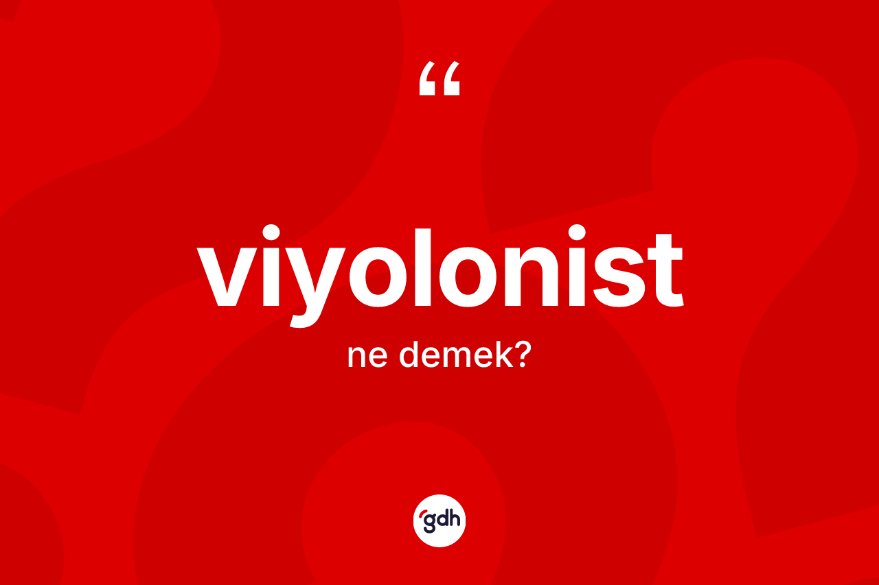 Viyolonist ne anlama gelir? Viyolonist kelimesinin kaç farklı anlamı var?