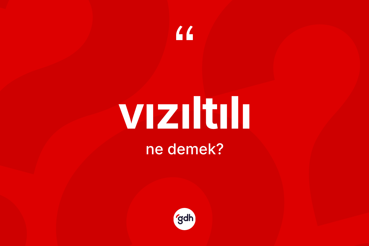 Vızıltılı ne demek? Vızıltılının halk arasındaki kullanımı nasıldır?