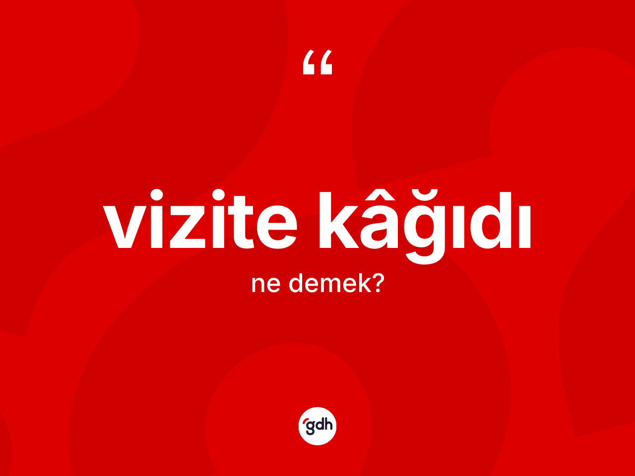 Vizite kâğıdı kelimesinin anlamı nedir? Vizite kâğıdı kelimesinin özellikleri nelerdir?