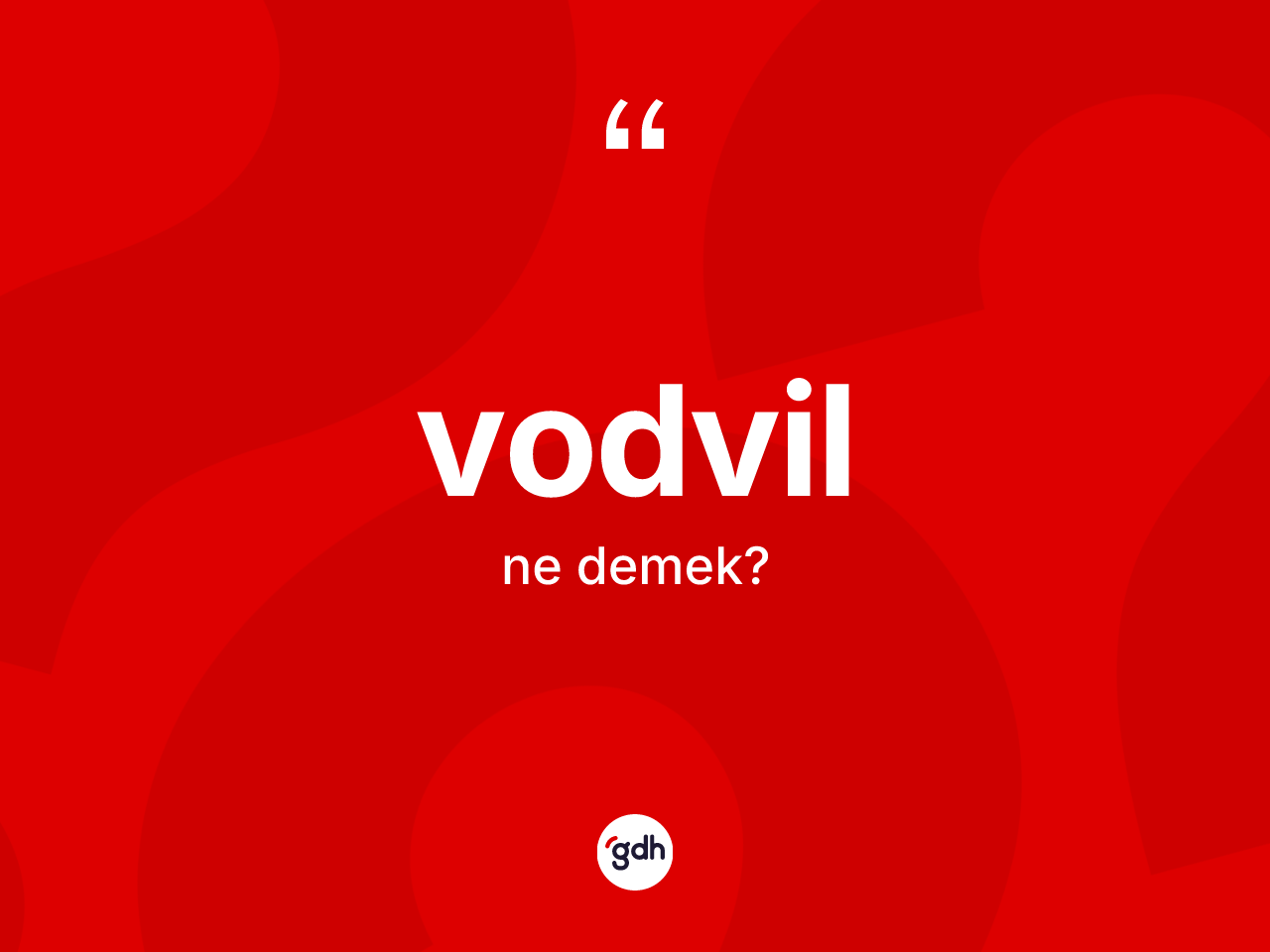 Vodvil nedir? Vodvilin TDK'ya göre anlamı nedir?