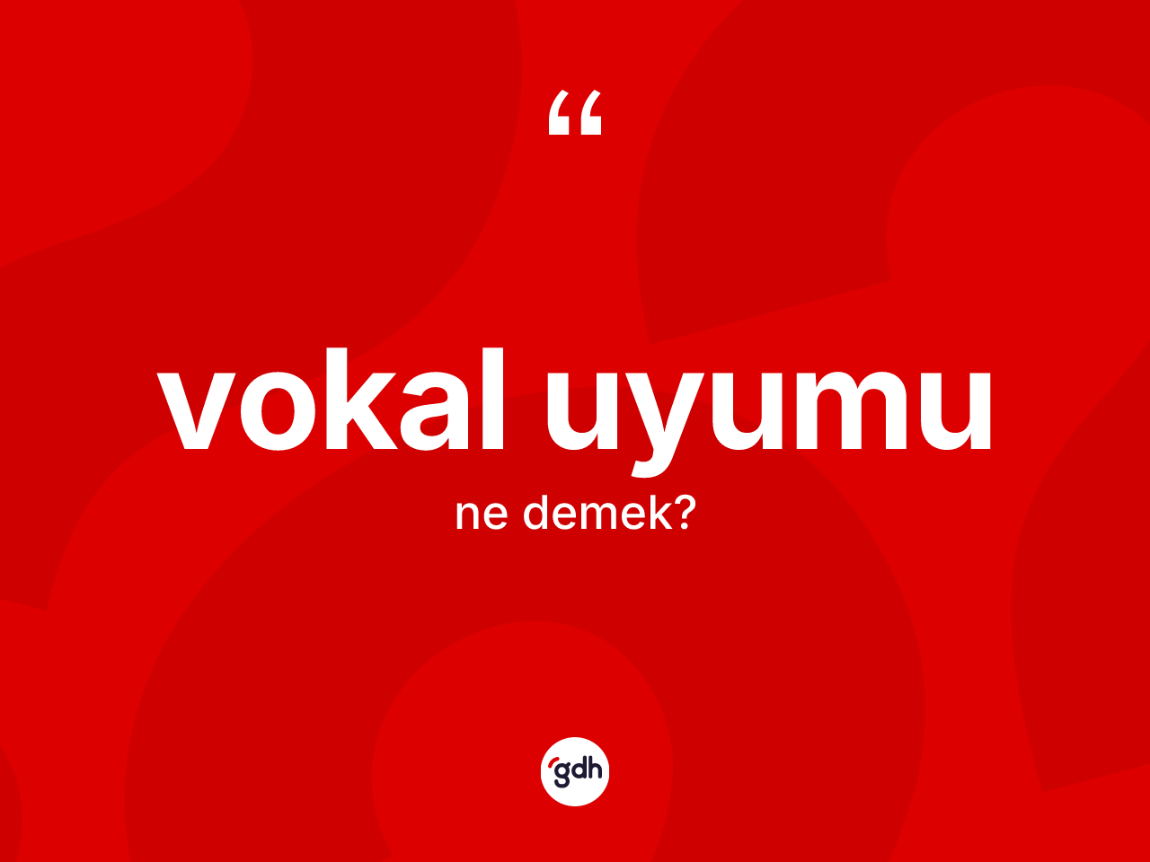 Vokal uyumu kelimesinin anlamı nedir? Vokal uyumunun TDK'ya göre anlamı nedir?