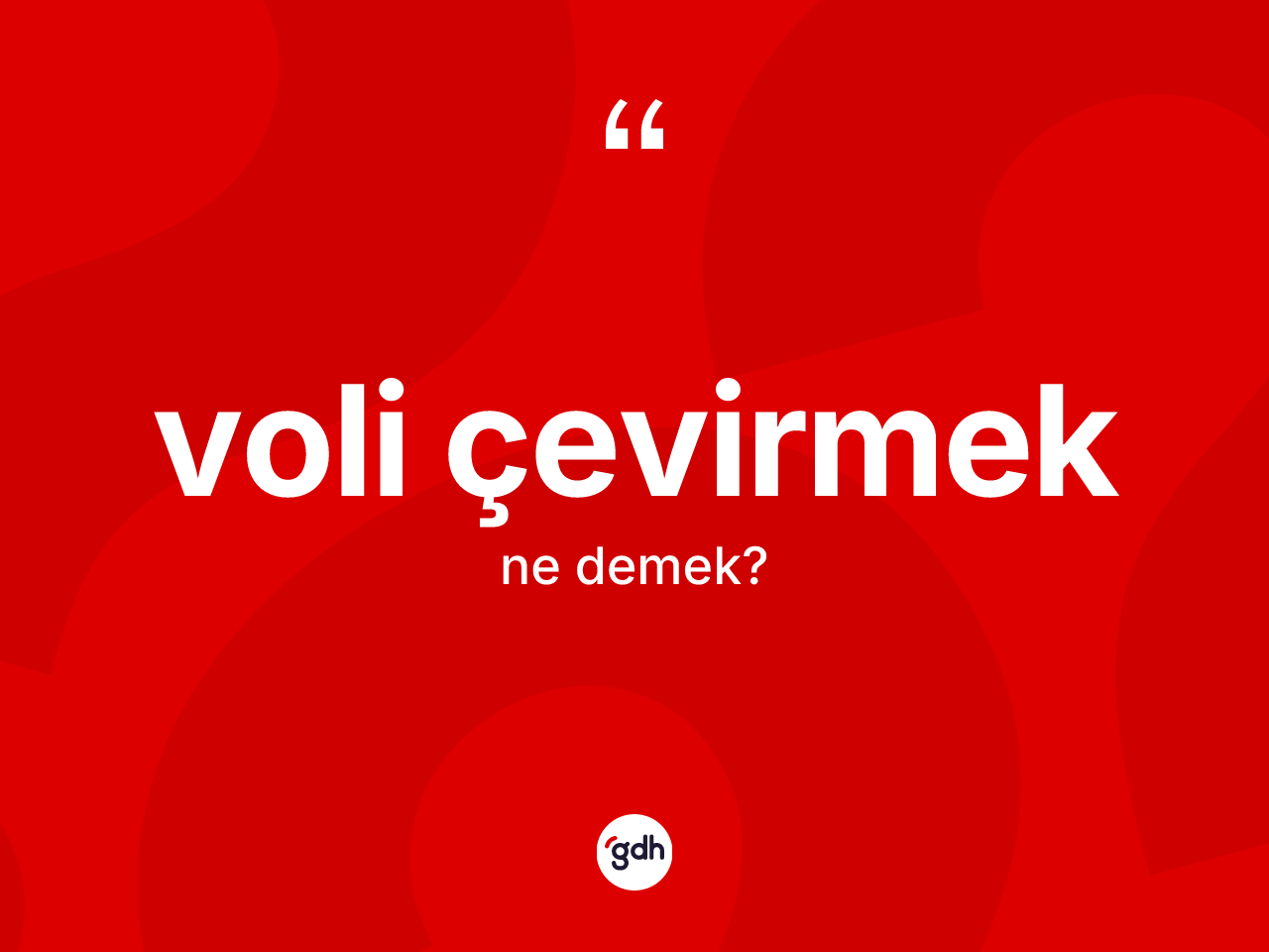Voli çevirmek ifadesinin kısaca anlamı nedir? Voli çevirmek sözü nerede kullanılır?