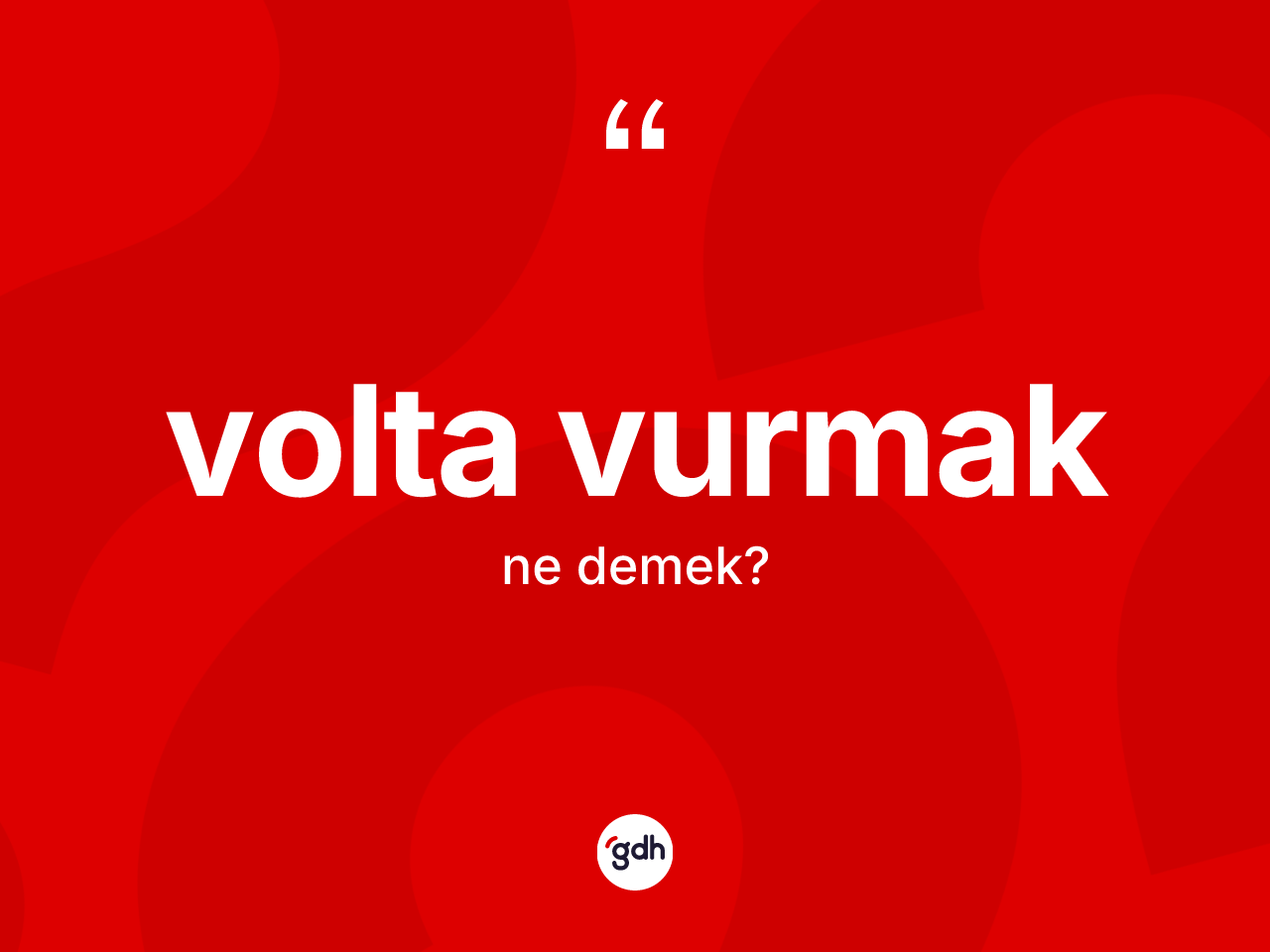 Volta vurmak ifadesinin anlamı nedir? Volta vurmak ifadesinin TDK'ya göre açıklaması nedir?