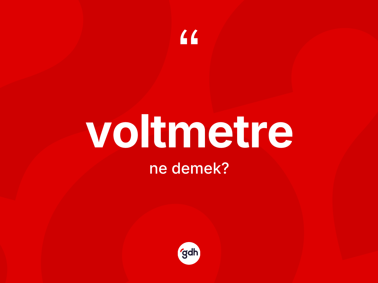 Voltmetre kelimesinin tanımı nedir? Voltmetrenin halk arasındaki kullanımı nasıldır?