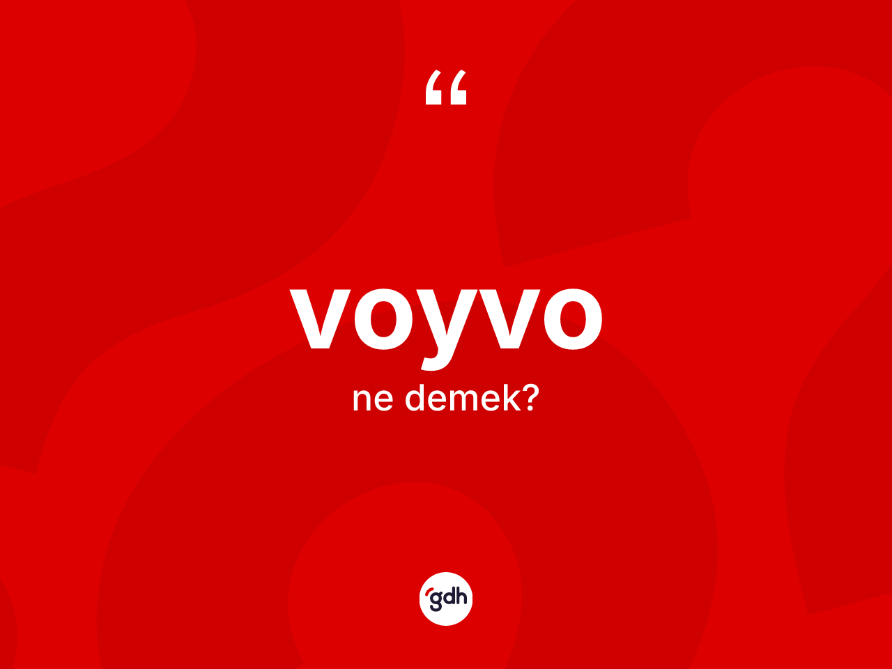 Voyvo kelimesi ne demek? Voyvonun TDK'ya göre anlamı nedir?