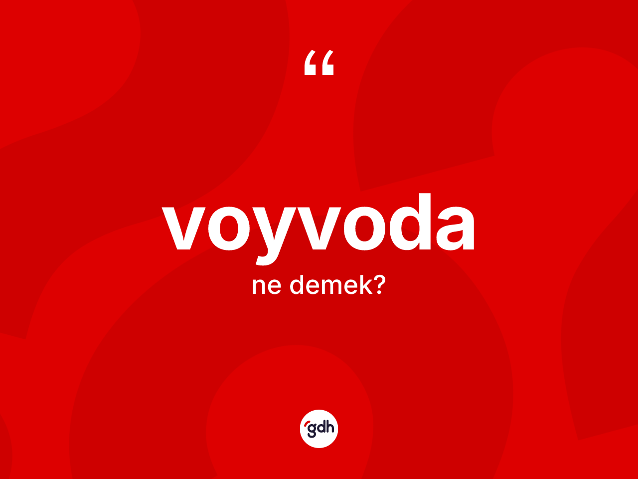 Voyvoda kelimesinin anlamı nedir? Voyvodanın kısaca tanımı nedir?