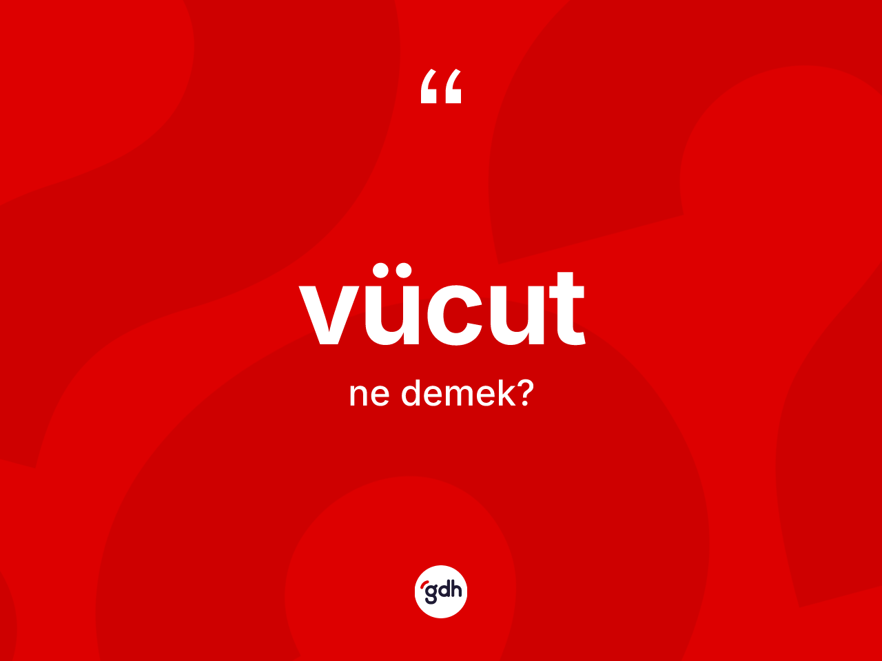 Vücut kelimesi ne demek? Vücut kelimesinin özellikleri nelerdir?