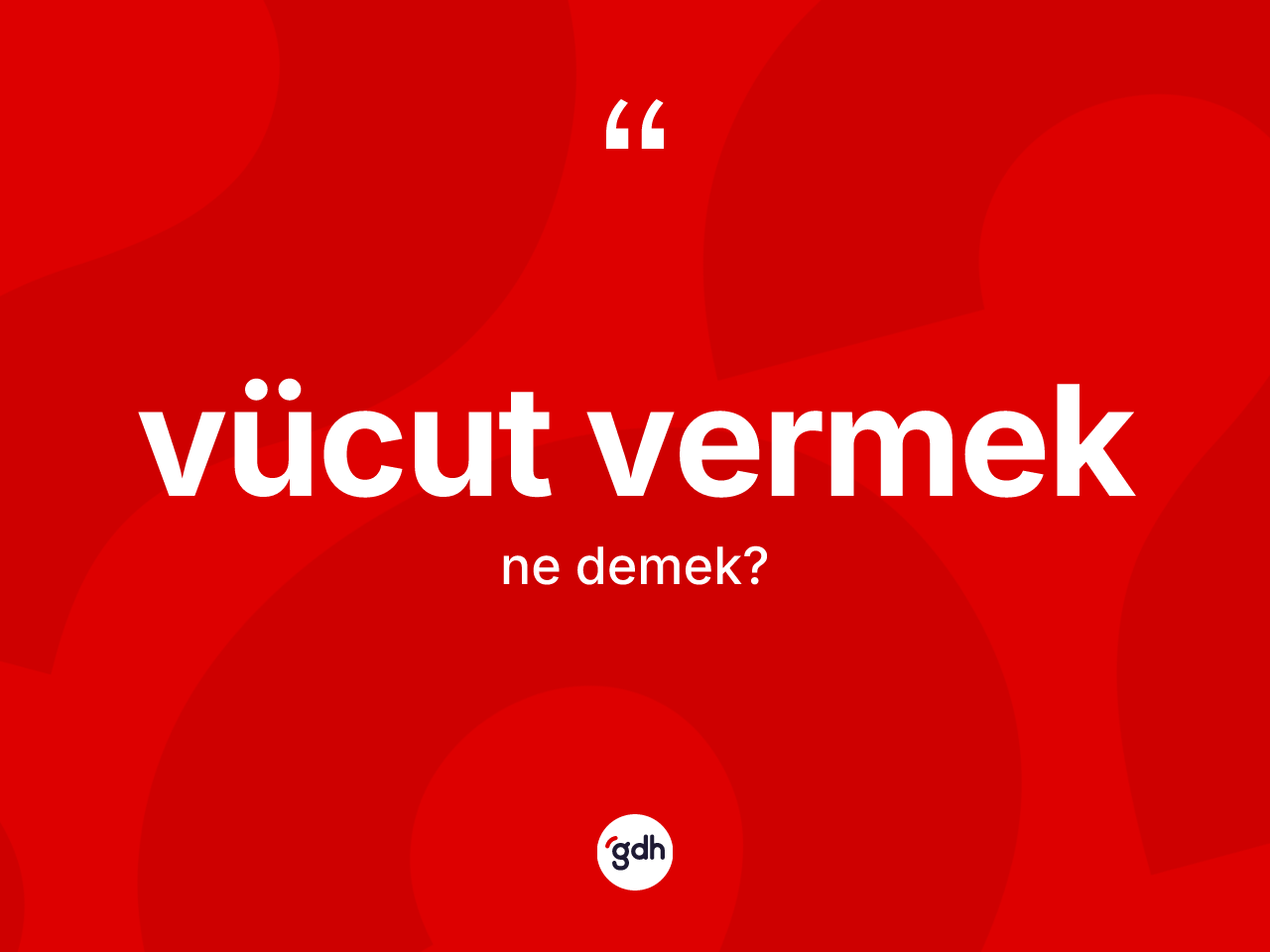Vücut vermek ifadesinin anlamı nedir? Vücut vermek ifadesinin kaç farklı anlamı var?