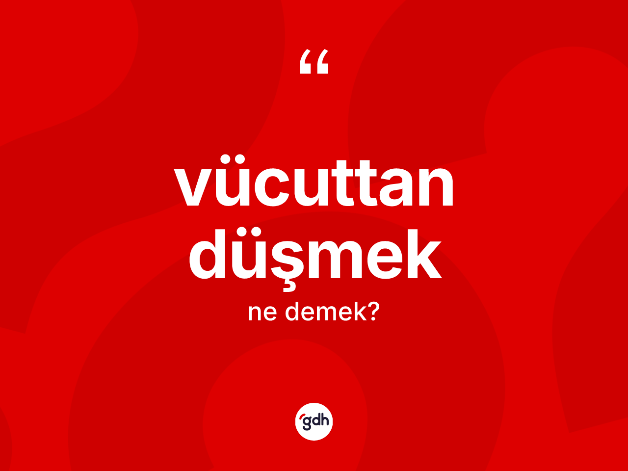 Vücuttan düşmek ifadesi ne anlama gelir? Vücuttan düşmek ifadesi hangi durumlarda kullanılır