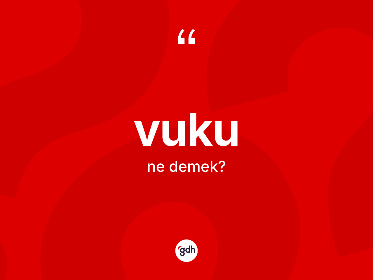 Vuku kelimesi ne anlama gelir? Vukunun TDK'ya göre anlamı nedir?