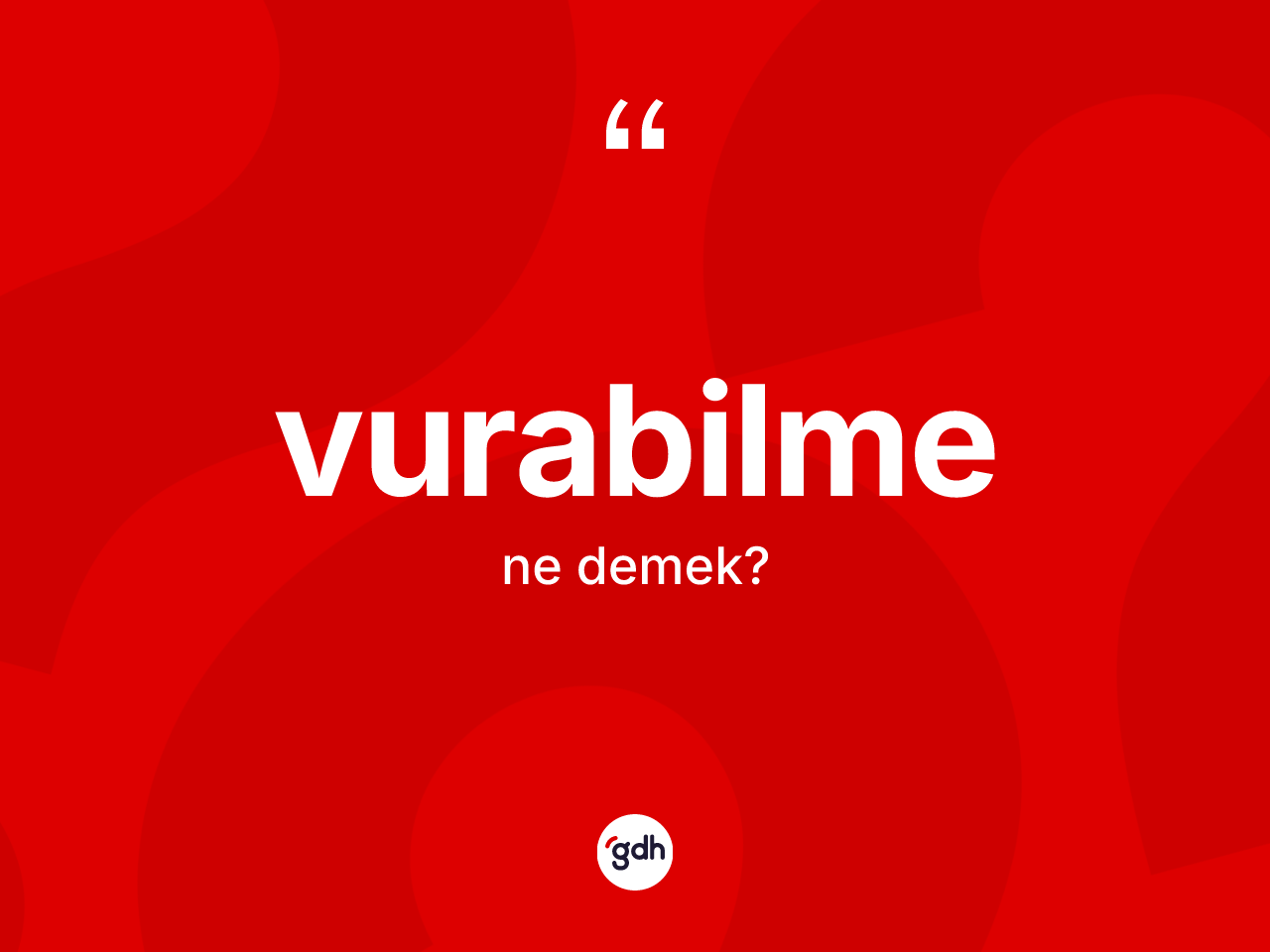 Vurabilme kelimesi ne demek? Vurabilmenin kısaca tanımı nedir?