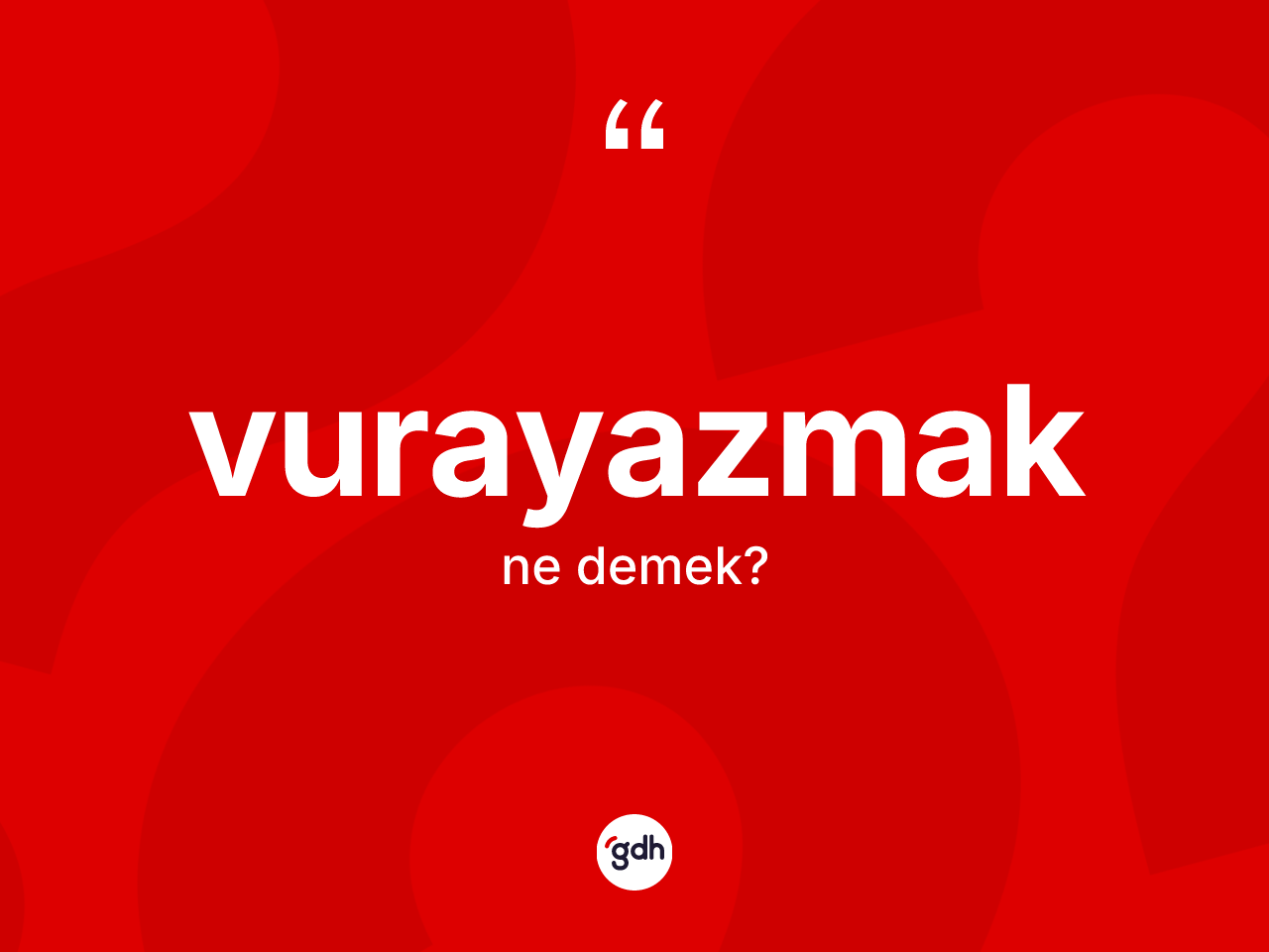 Vurayazmak kelimesinin tanımı nedir? Vurayazmak kelimesinin TDK'ya göre açıklaması nedir?