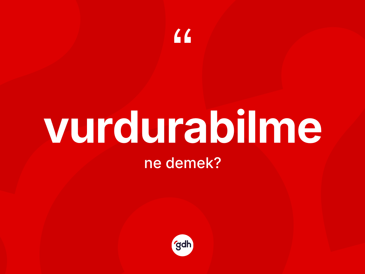 Vurdurabilme kelimesinin tanımı nedir? Vurdurabilme kelimesinin kaç farklı anlamı var?