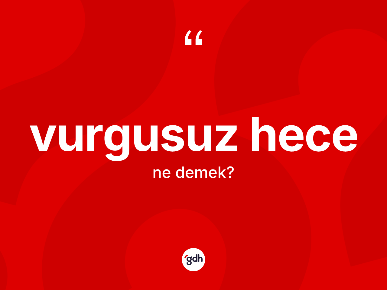 Vurgusuz hece kelimesinin sözlükteki tanımı nedir? Vurgusuz hecenin sözlükteki anlamı nedir?