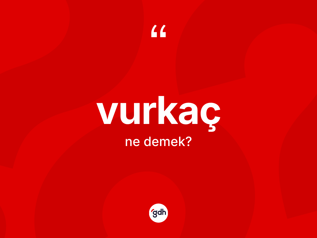 Vurkaç kelimesinin tanımı nedir? Vurkacın halk arasındaki kullanımı nasıldır?
