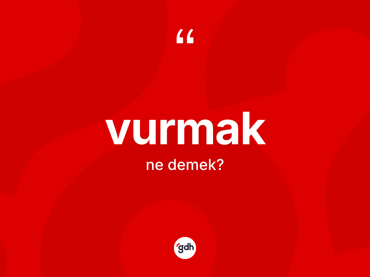 Vurmak kelimesi ne demek? Vurmak kelimesinin TDK anlamı nedir?