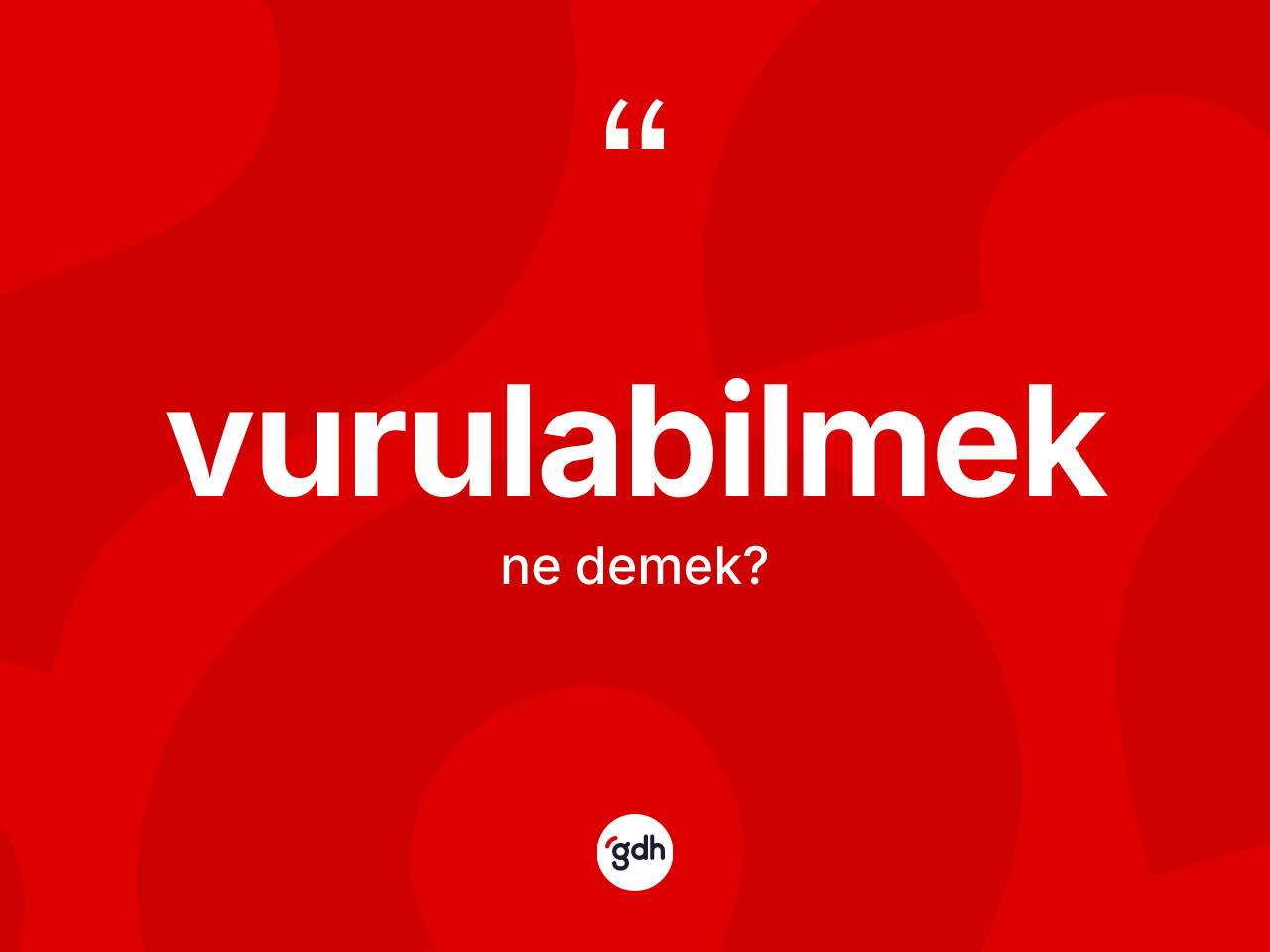 Vurulabilmek kelimesi ne anlama gelir? Vurulabilmek kelimesinin TDK'ya göre açıklaması nedir?