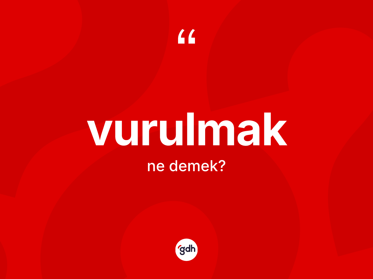 Vurulmak kelimesinin sözlükteki tanımı nedir? Vurulmağın sözlükteki anlamı nedir?