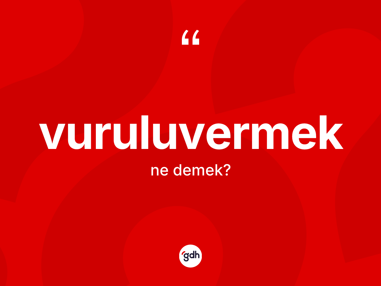 Vuruluvermek kelimesinin tanımı nedir? Vuruluvermeğin TDK'ya göre anlamı nedir?