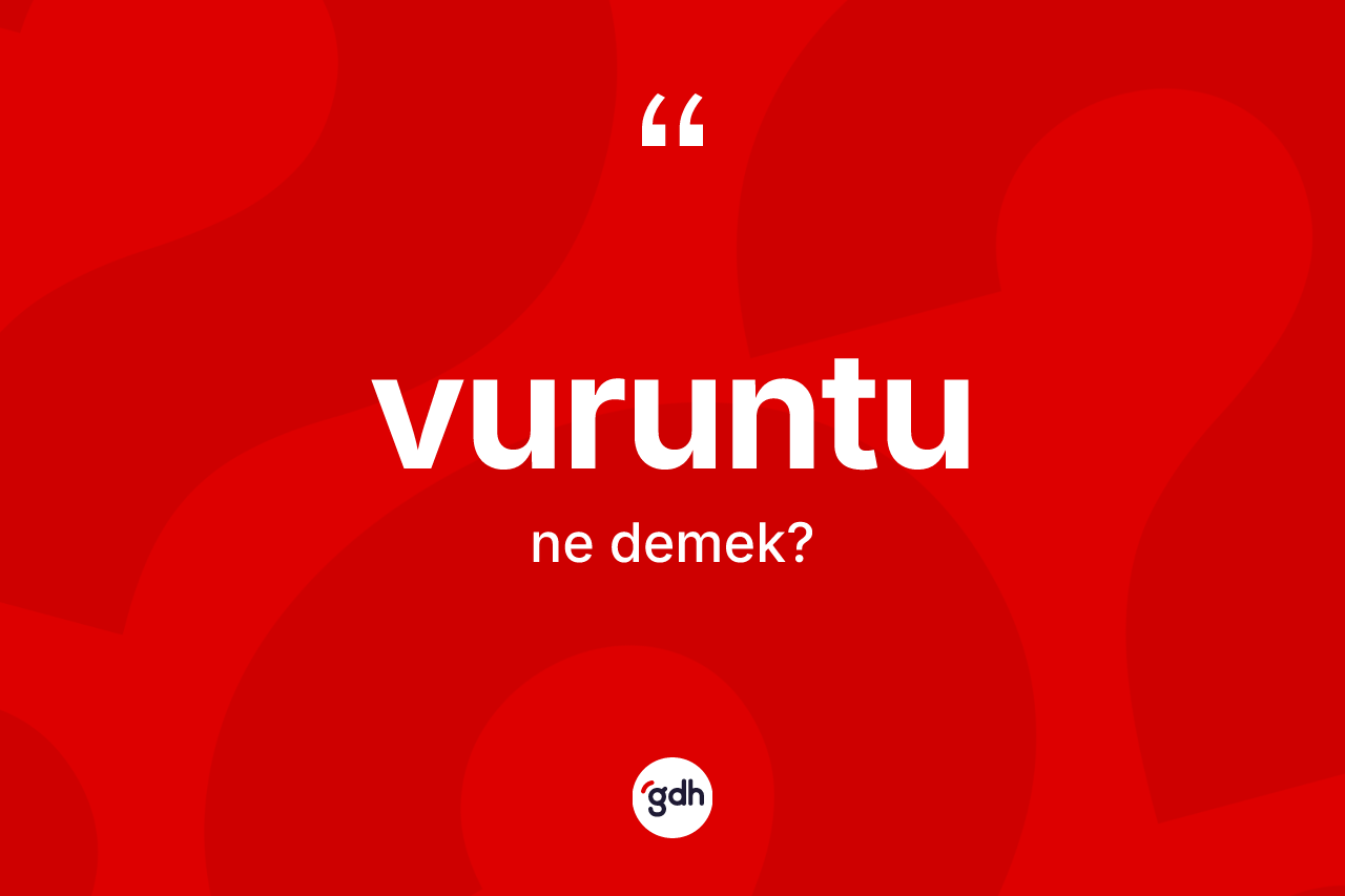 Vuruntu kelimesinin anlamı nedir? Vuruntu kelimesinin kaç farklı anlamı var?