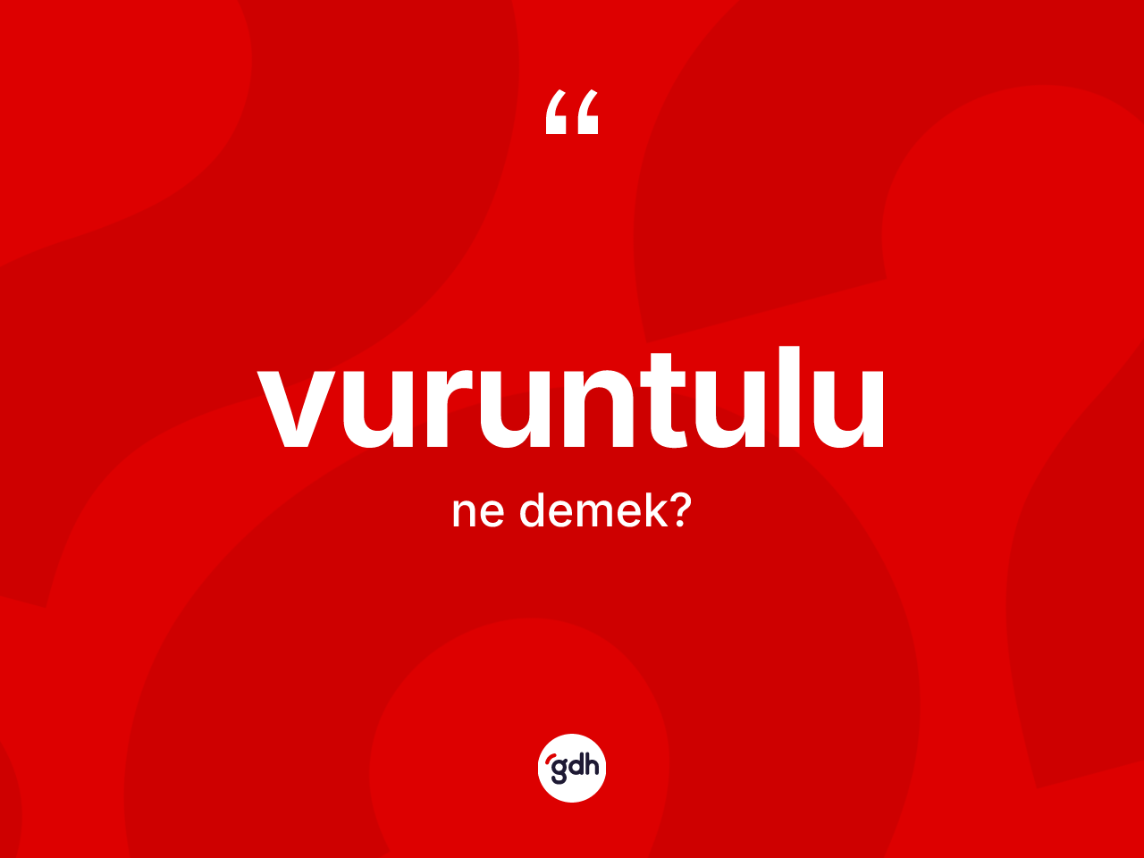 Vuruntulu kelimesinin sözlükteki tanımı nedir? Vuruntulu kelimesinin kaç farklı anlamı var?