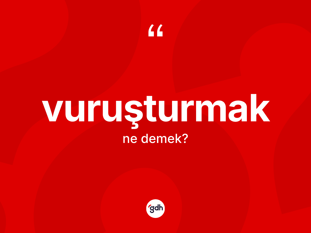 Vuruşturmak kelimesinin sözlükteki tanımı nedir? Vuruşturmağın kısaca tanımı nedir?
