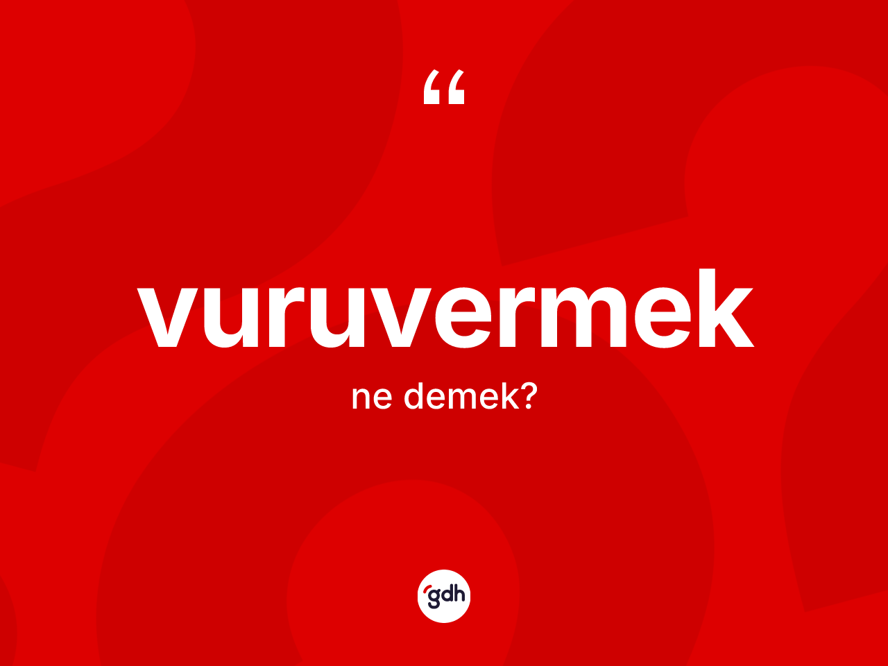 Vuruvermek ne anlama gelir? Vuruvermek kelimesinin TDK'ya göre açıklaması nedir?