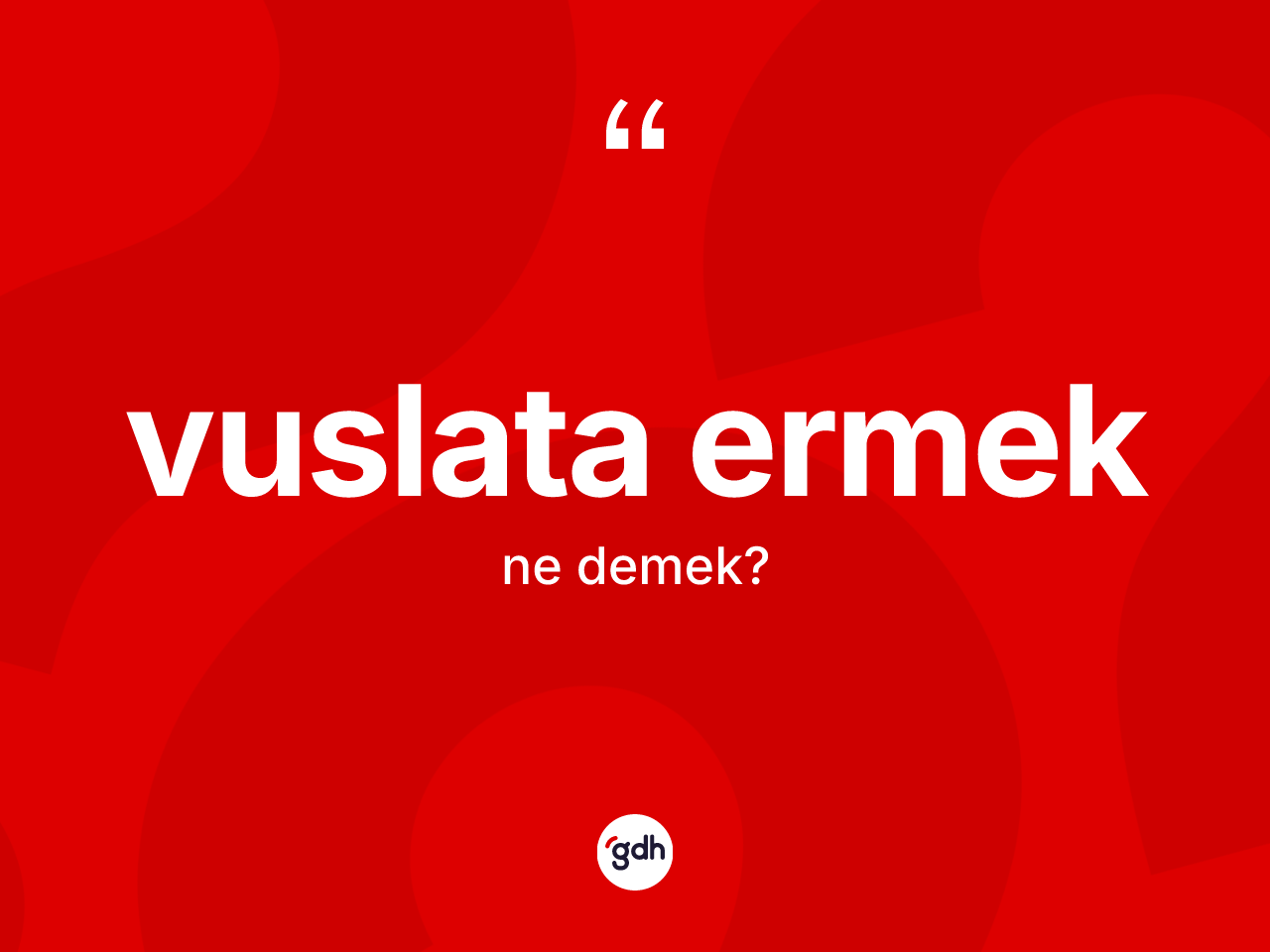 Vuslata ermek ne anlama gelir? Vuslata ermek ifadesinin kaç farklı anlamı var?