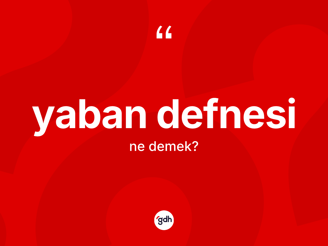 Yaban defnesi kelimesinin anlamı nedir? Yaban defnesinin sözlükteki anlamı nedir?