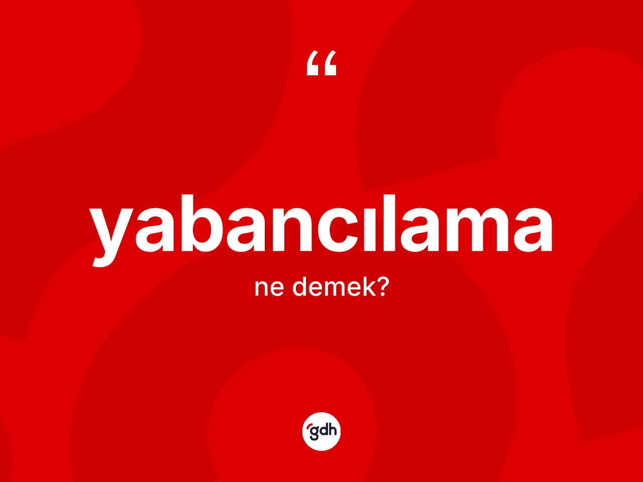 Yabancılama ne anlama gelir? Yabancılama kelimesinin TDK'ya göre açıklaması nedir?