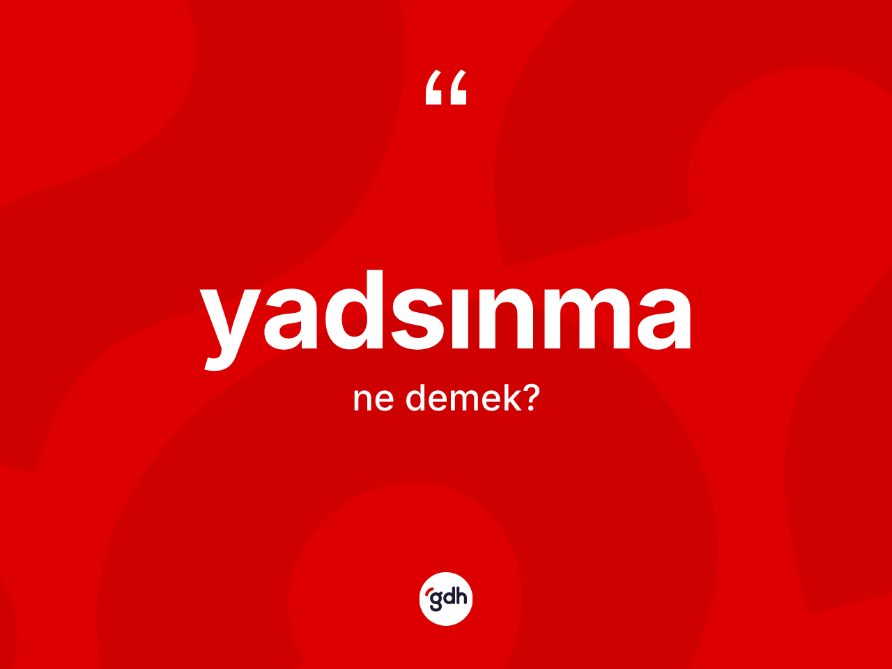 Yadsınma kelimesinin sözlükteki tanımı nedir? Yadsınmanın halk arasındaki kullanımı nasıldır?