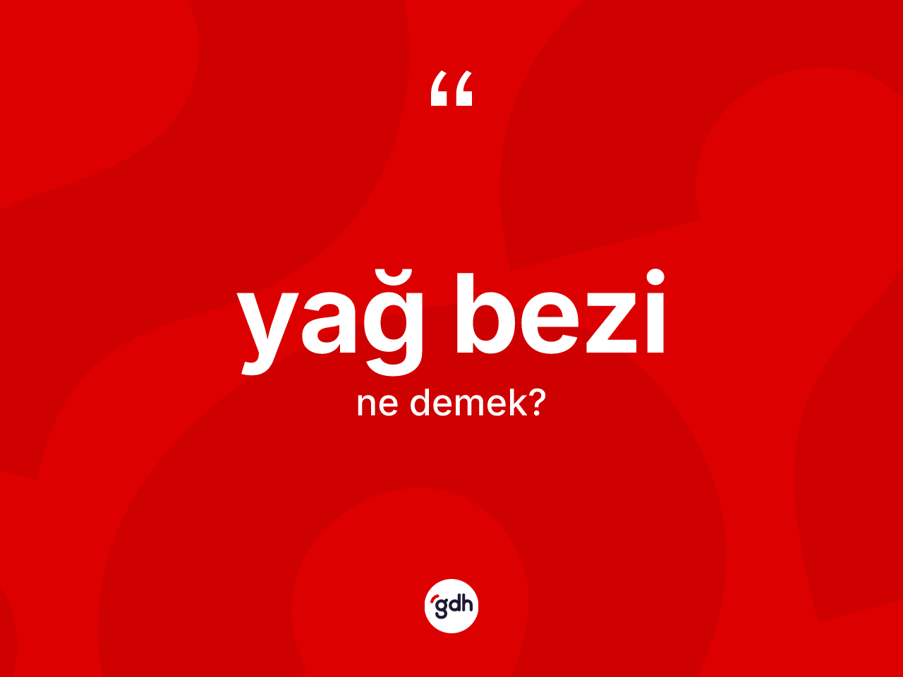 Yağ bezi kelimesinin anlamı nedir? Yağ bezi kelimesinin TDK anlamı nedir?