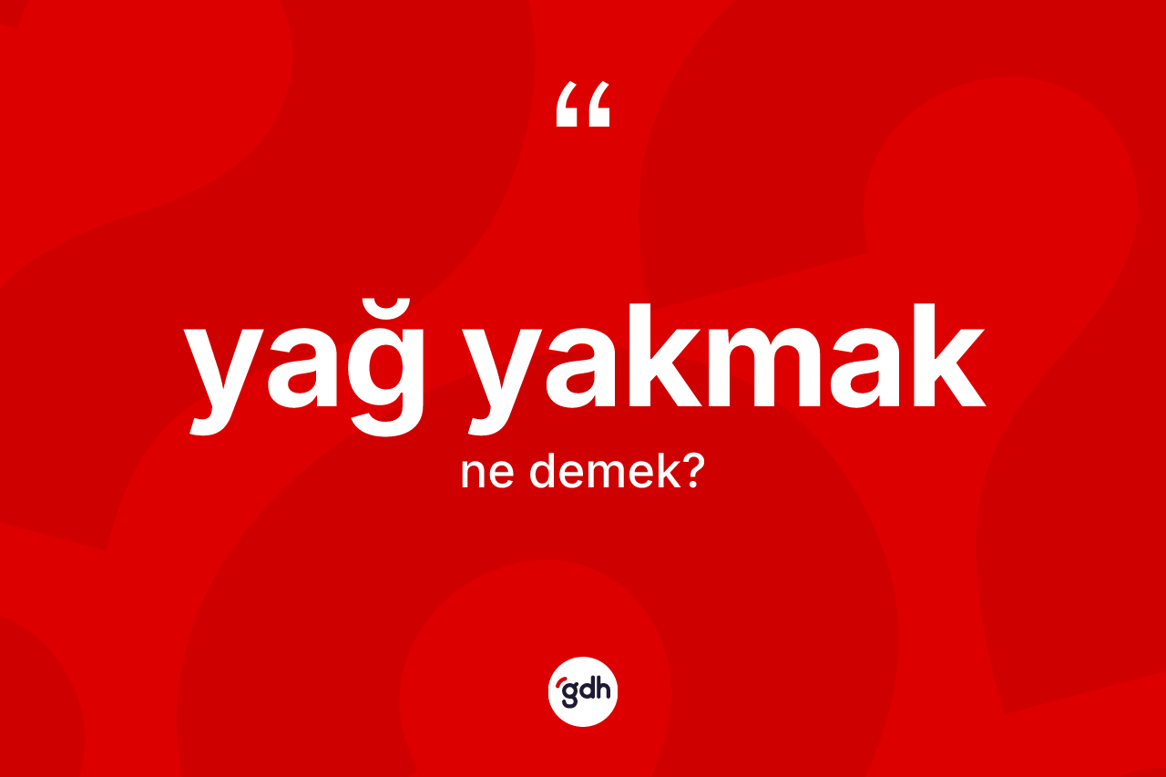Yağ yakmak ifadesinin sözlükteki anlamı nedir? Yağ yakmak ifadesinin TDK'ya göre açıklaması nedir?