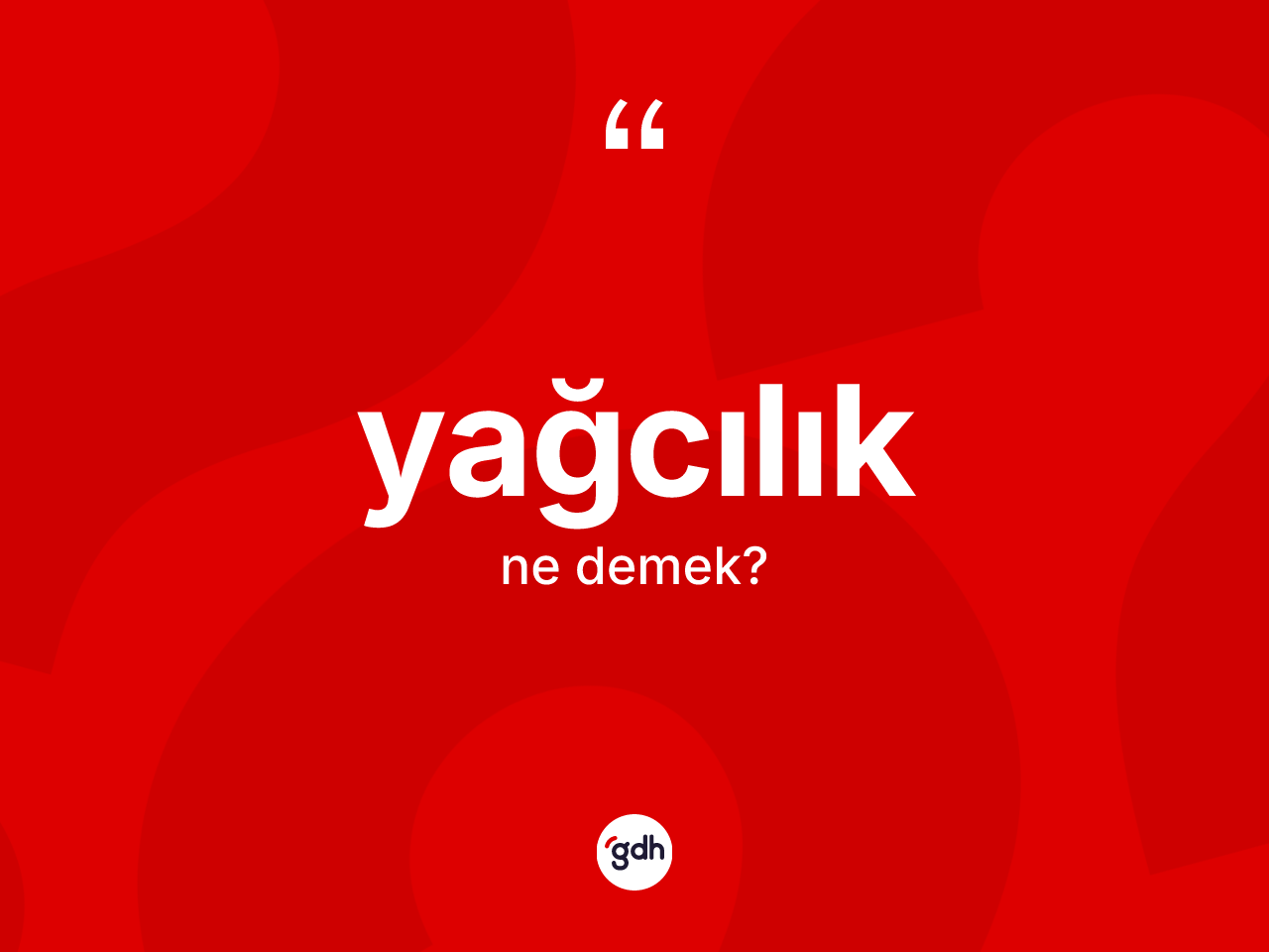 Yağcılık kelimesi ne anlama gelir? Yağcılığın TDK'ya göre anlamı nedir?