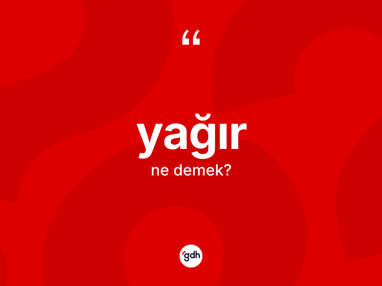 Yağır kelimesinin sözlükteki tanımı nedir? Yağırın kısaca tanımı nedir?