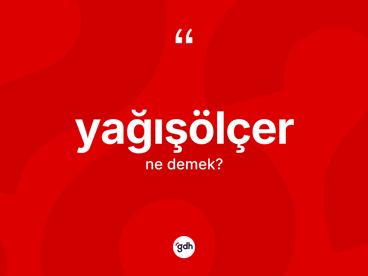 Yağışölçer nedir? Yağışölçerin TDK'ya göre anlamı nedir?