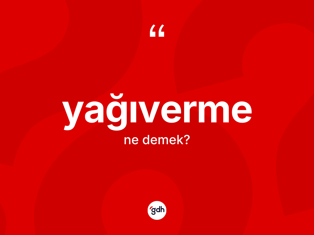 Yağıverme kelimesinin anlamı nedir? Yağıvermenin TDK'ya göre anlamı nedir?