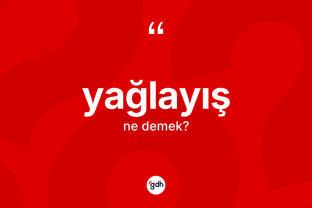 Yağlayış nedir? Yağlayış kelimesinin TDK anlamı nedir?