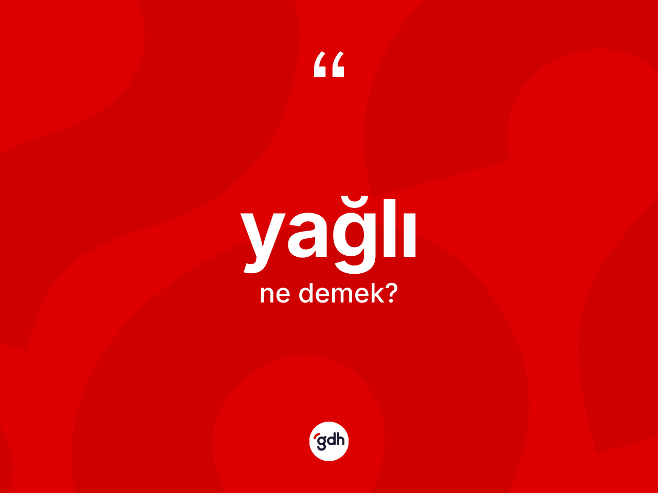 Yağlı kelimesi nedir? Yağlı kelimesinin TDK anlamı nedir?