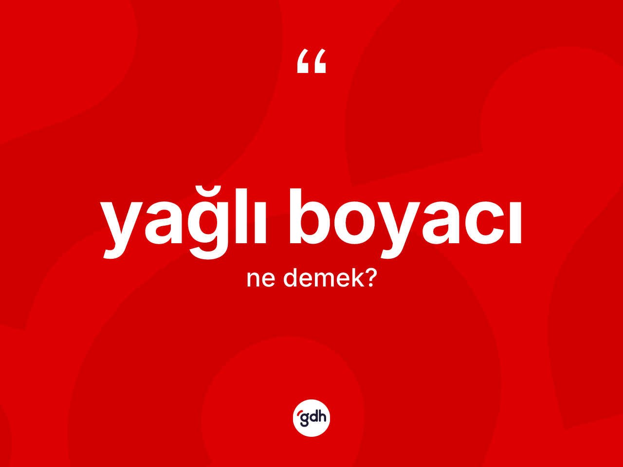 Yağlı boyacı kelimesinin anlamı nedir? Yağlı boyacının TDK'ya göre anlamı nedir?