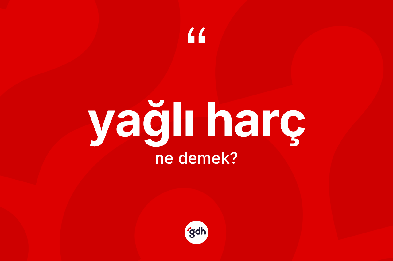 Yağlı harç ne demek? Yağlı harç kelimesinin TDK anlamı nedir?