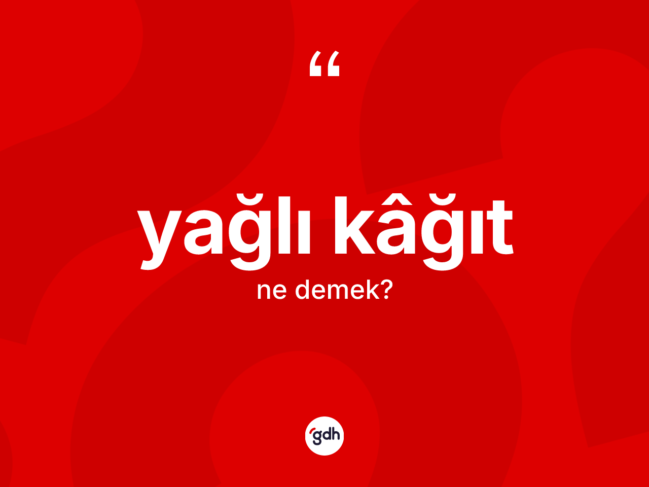 Yağlı kâğıt kelimesi nedir? Yağlı kâğıdın TDK'ya göre anlamı nedir?