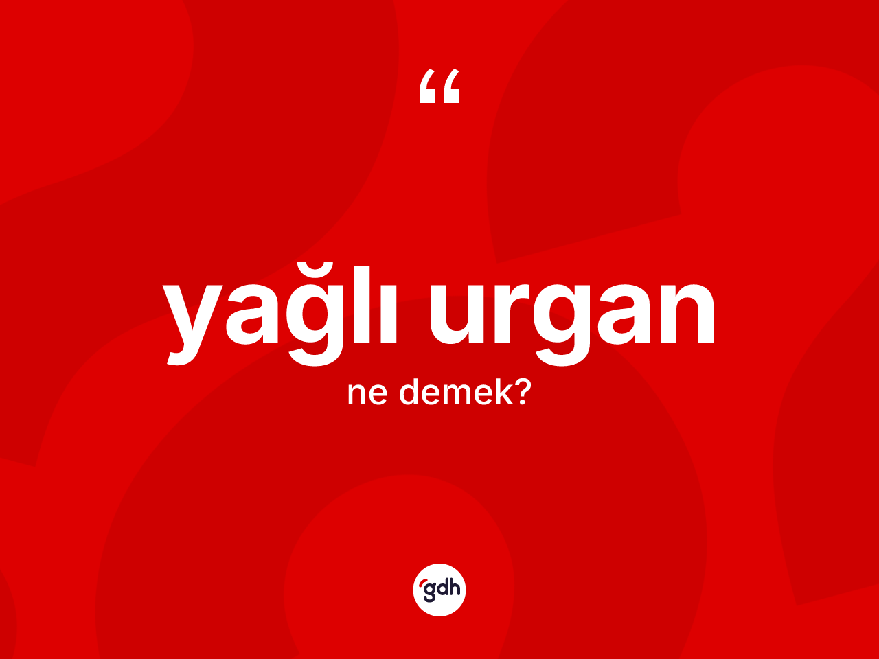 Yağlı urgan ne anlama gelir? Yağlı urgan kelimesinin TDK'ya göre açıklaması nedir?