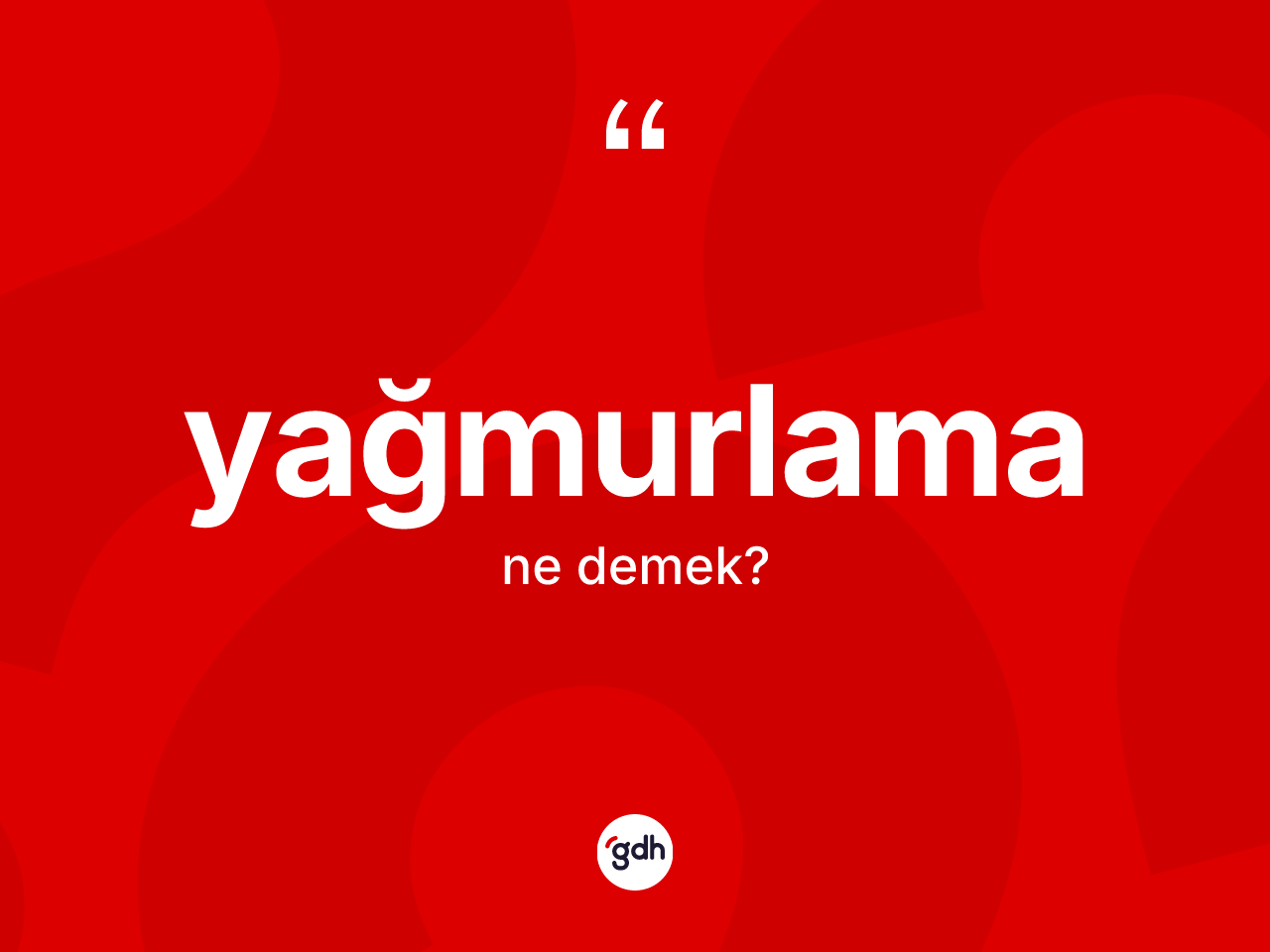 Yağmurlama kelimesinin anlamı nedir? Yağmurlamanın halk arasındaki kullanımı nasıldır?