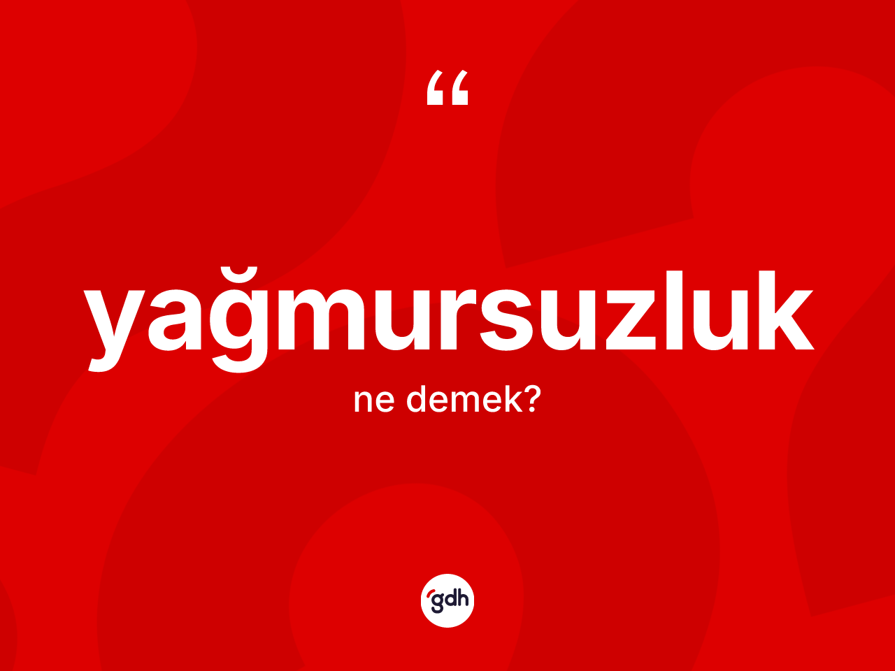 Yağmursuzluk kelimesinin sözlükteki tanımı nedir? Yağmursuzluk kelimesinin TDK'ya göre açıklaması nedir?