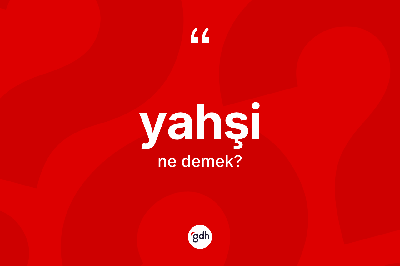 Yahşi kelimesi ne demek? Yahşi kelimesinin TDK anlamı nedir?