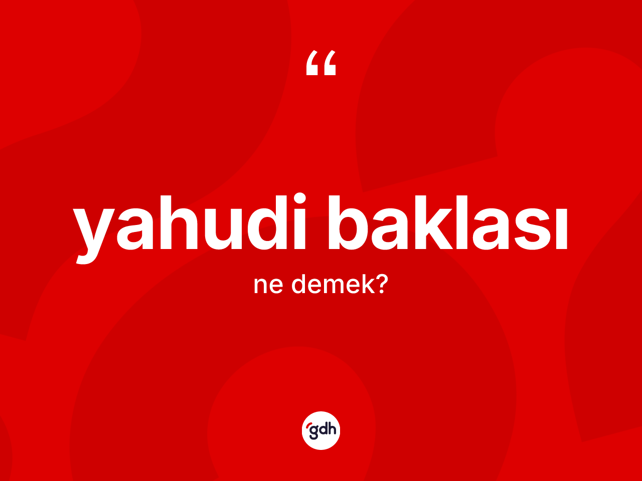 Yahudi baklası kelimesinin sözlükteki tanımı nedir? Yahudi baklasının TDK'ya göre anlamı nedir?
