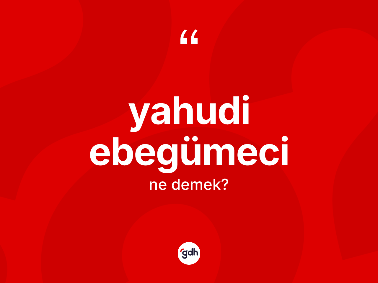 Yahudi ebegümeci kelimesinin anlamı nedir? Yahudi ebegümeci kelimesinin TDK anlamı nedir?