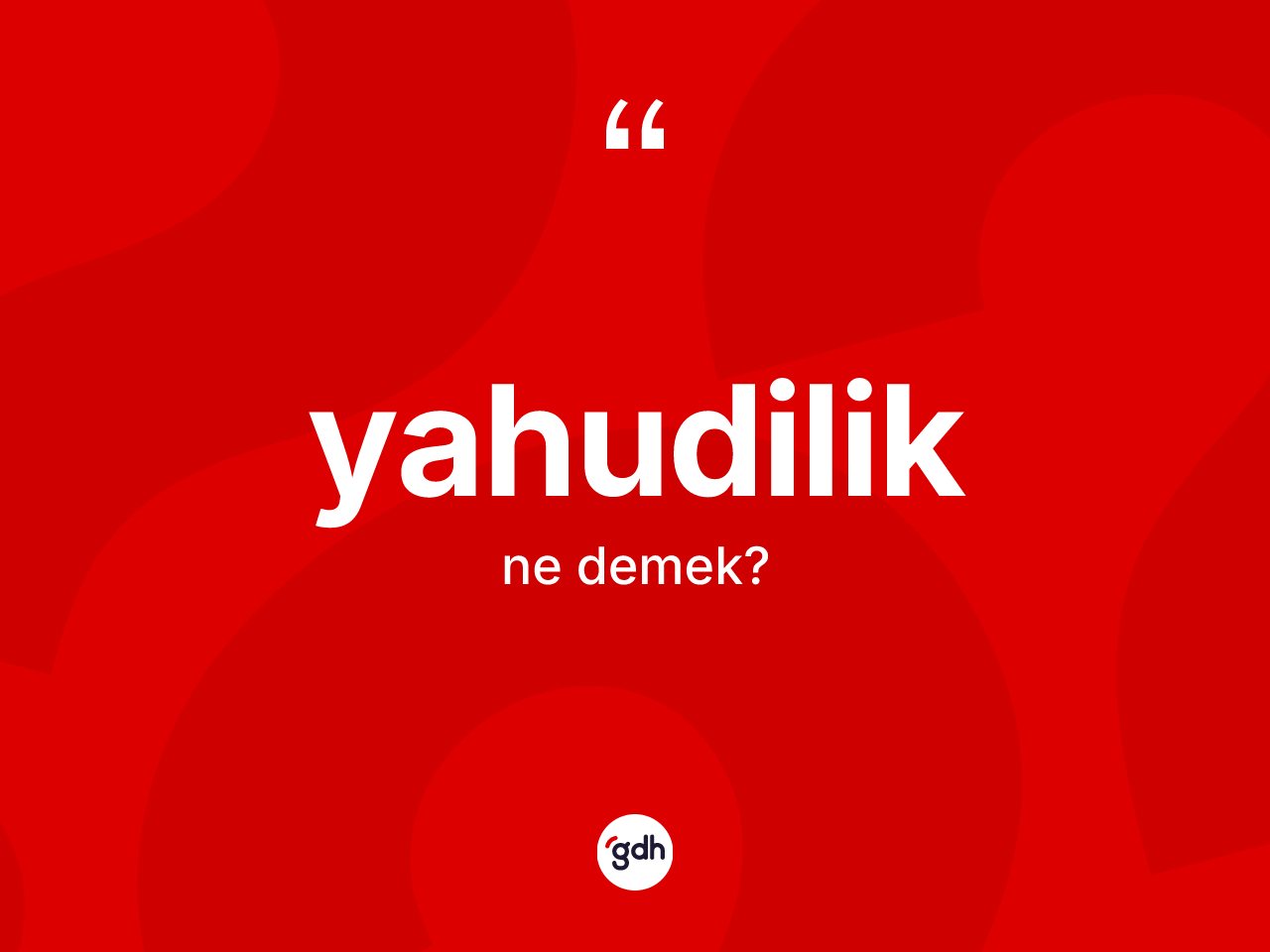 Yahudilik kelimesinin tanımı nedir? Yahudilik'in halk arasındaki kullanımı nasıldır?